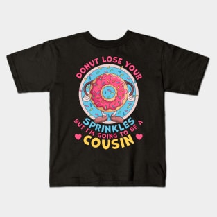 Donut Lose Your Sprinkles I'm Going to be a Cousin Pregnancy Announcement Kids T-Shirt